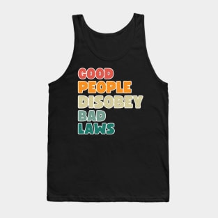 Good people disobey bad laws Tank Top